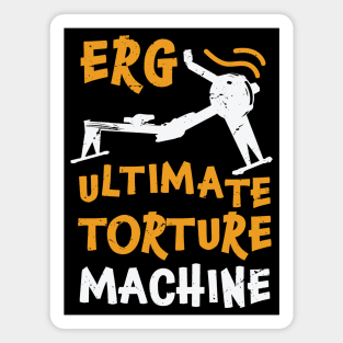 ERG ultimate torture machine - rowing athlete - rowing gift idea Magnet